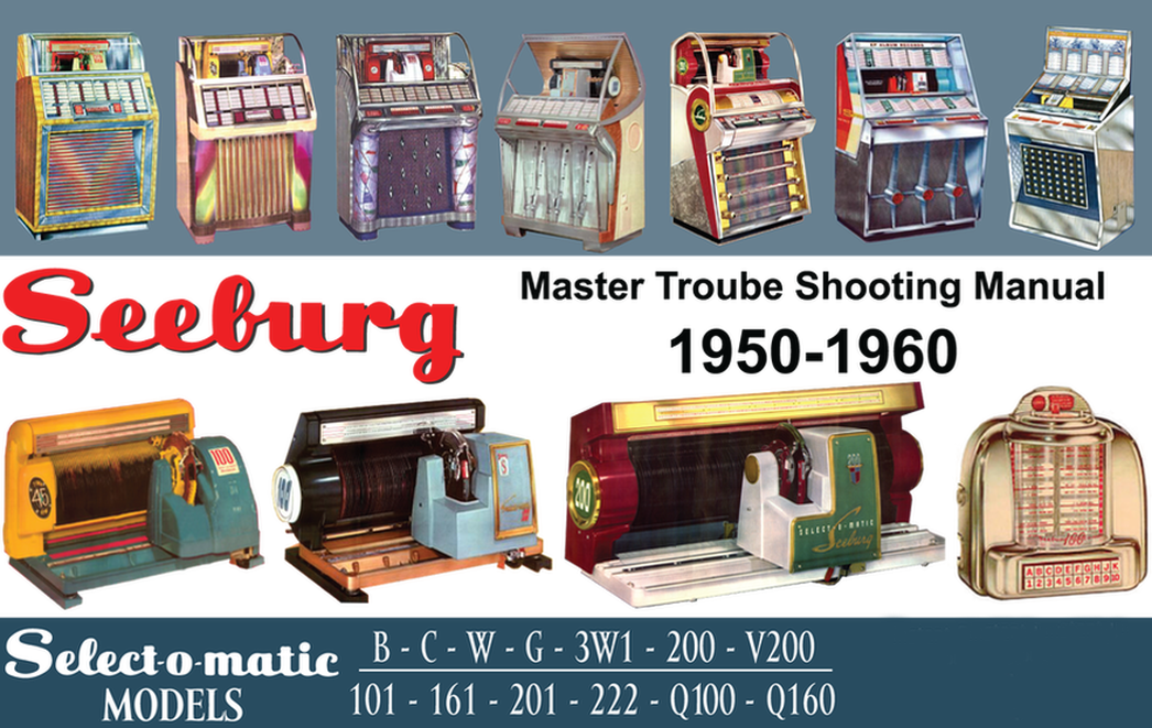 Seeburg Master Troubleshooting Manual  1950-1960   B C W G 200 V200 101 161 222 Q100 Q160   A must have for 1950-1960  Seeburg Restorations!